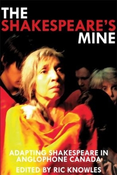 The Shakespeare's Mine: Adapting Shakespeare in Anglophone Canada