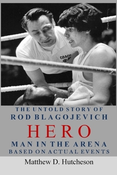 Paperback Hero - Man in the Arena: The Untold Story of Rod Blagojevich Book