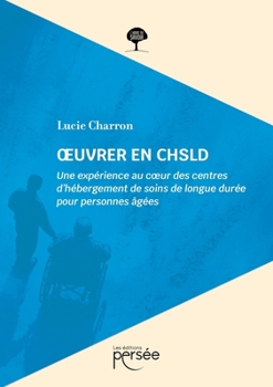 Paperback OEuvrer en CHSLD: Une expérience au coeur des centres d'hébergement de soins de longue durée pour personnes âgées [French] Book
