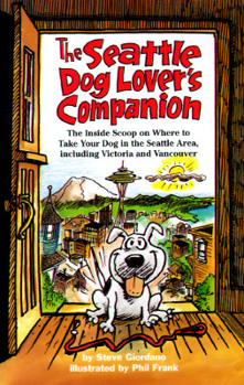 Paperback The Dog Lover's Companion to Seattle: The Inside Scoop on Where to Take Your Dog in the Settle Area, Including Victoria and Vancouver Book
