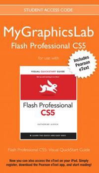 Hardcover Mygraphicslab Flash Professional Course with Flash Professional Cs5: Visual QuickStart Guide Book