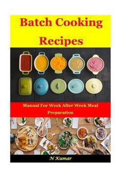 Paperback Batch Cooking Recipes: Manual for Week After Week Meal Prep Book