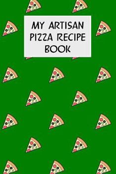 Paperback My Artisan Pizza Recipe Book: Cookbook with Recipe Cards for Your Pizza Recipes Book