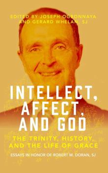 Paperback Intellect, Affect, and God: The Trinity, History, and the Life of Grace (Marquette Studies in Theology) Book