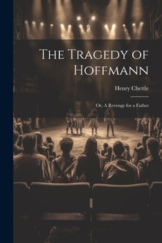 Paperback The Tragedy of Hoffmann; or, A Revenge for a Father Book