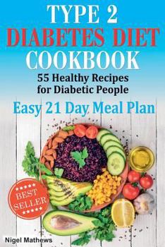 Paperback Type 2 Diabetes Diet Cookbook & Meal Plan: 55 Healthy Recipes for Diabetic People with an Easy 21 Day Meal Plan Book