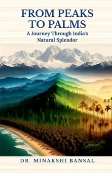 Paperback From Peaks to Palms: A Journey Through India's Natural Splendor Book