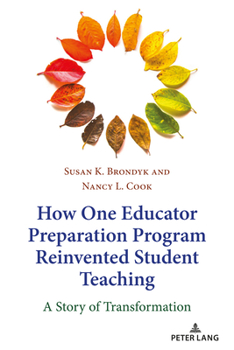 Paperback How One Educator Preparation Program Reinvented Student Teaching: A Story of Transformation Book