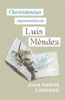 Hardcover Clarividencias Expresionistas De Luis Méndez [Spanish] Book