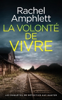 La volonté de vivre (Les Enquêtes de Détective Kay Hunter) (French Edition)