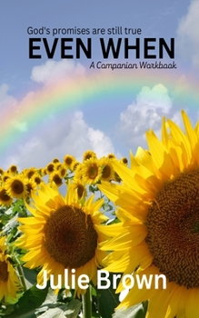 Paperback Even When: God's Promises Are Still True.: A companion workbook Book