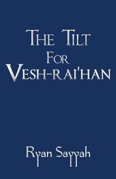 Paperback The Tilt for Vesh-rai'han Book