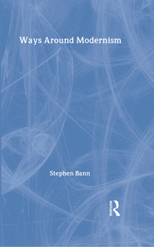 Hardcover Ways Around Modernism: Master Narratives and Their Discontents Book