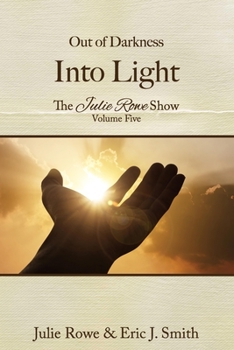 Paperback Out of Darkness Into Light: The Julie Rowe Show Volume 5 Book