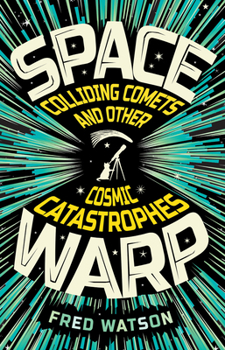Paperback Spacewarp: Colliding Comets and Other Cosmic Catastrophes Book