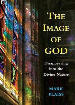 Paperback The Image of God: Disappearing Into the Divine Nature Book