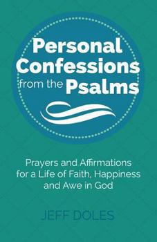 Paperback Personal Confessions from the Psalms: Prayers and Affirmations for a Life of Faith, Happiness and Awe in God Book