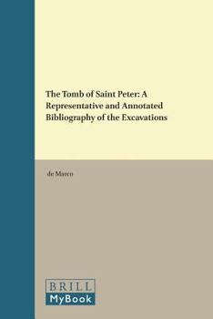 Paperback The Tomb of Saint Peter: A Representative and Annotated Bibliography of the Excavations Book
