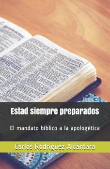 Paperback Estad siempre preparados: El mandato b?blico a la apolog?tica [Spanish] Book