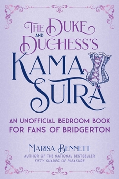 Hardcover The Duke and Duchess's Kama Sutra: An Unofficial Bedroom Book for Fans of Bridgerton Book