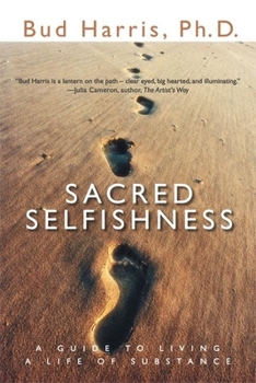 Paperback Sacred Selfishness: A Guide to Living a Life of Substance Book