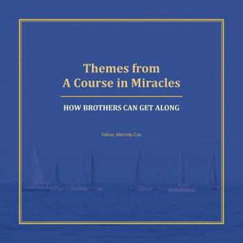 Paperback Themes from A Course in Miracles: How Brothers Can Get Along Book