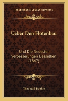 Paperback Ueber Den Flotenbau: Und Die Neuesten Verbesserungen Desselben (1847) [German] Book