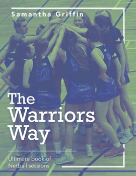 Paperback The Warriors Way: Ultimate Book of Netball Sessions Book