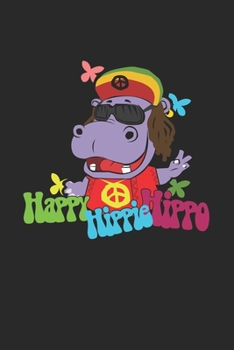 Happy Hippie Hippo: Notebook A5 for Hippie Lover and Member of the Flower Power Movement I A5 (6x9 inch.) I Gift I 120 pages I Blank