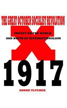 Paperback The Great October Socialist Revolution: Impact on the World and the Birth of Internationalism Book