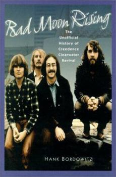 Hardcover Bad Moon Rising: The Unauthorized History of Creedence Clearwater Revival Book