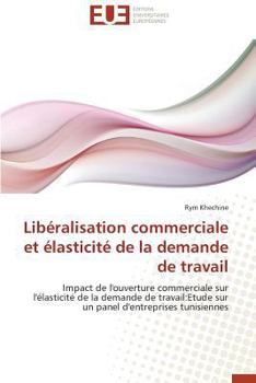 Paperback Libéralisation Commerciale Et Élasticité de la Demande de Travail [French] Book