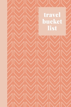 Travel Bucket List: Stylish Journal for Planning and Journaling Your Future Trips and Adventures | Simple Geometric Pattern Cover Design in Peach and Coral