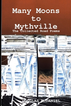 Paperback Many Moons to Mythville: The Collected Road Poems Book