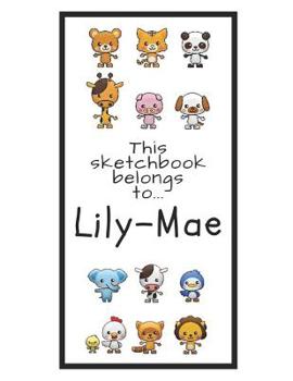 Paperback Lily-Mae Sketchbook: Personalized Animals Sketchbook with Name: 120 Pages Book