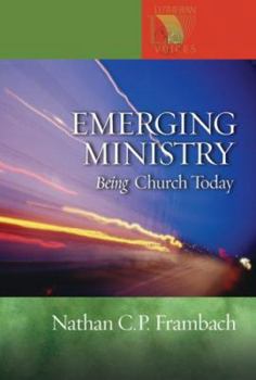 Emgerging Ministry: Being Church Today (Lutheran Voices) - Book  of the Lutheran Voices