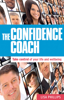 Paperback The Confidence Coach: Take Control of Your Life and Wellbeing Book