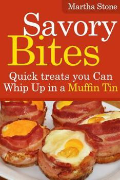 Paperback Savory Bites: Quick treats you Can Whip Up in a Muffin Tin Book