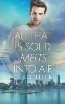 All that is Solid Melts into Air - Book #2 of the Lives of Remy and Michael