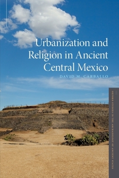 Paperback Urbanization and Religion in Ancient Central Mexico Book