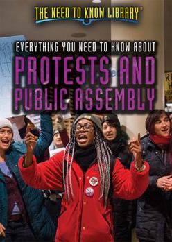Everything You Need to Know about Protests and Public Assembly - Book  of the Need to Know Library