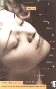 Adorno: The Stars Down to Earth and Other Essays on the Irrational in Culture (Routledge Classics (Paperback))