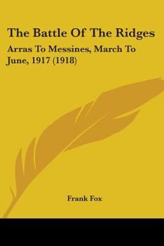 The Battle of the Ridges: Arras-Messines, March-June, 1917