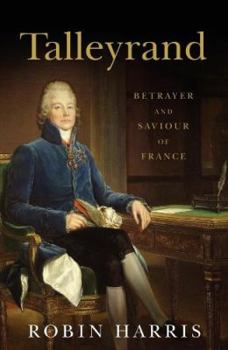 Hardcover Talleyrand; Betrayer and Saviour of France. Book
