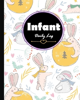 Paperback Infant Daily Log: Record Sleep, Feed, Diapers, Activities Perfect For New Parents Daycare Babysitter, Caregiver, Infants and Babies Book