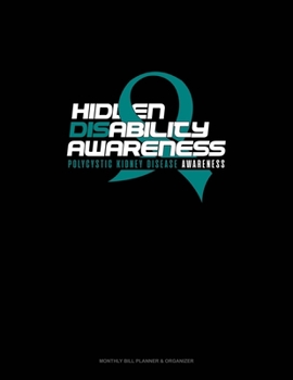 Paperback Hidden Disability Awareness - Polycystic Kidney Disease Awareness: Monthly Bill Planner & Organizer Book