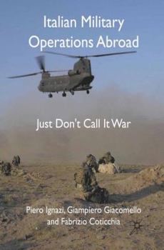 Paperback Italian Military Operations Abroad: Just Don't Call It War Book