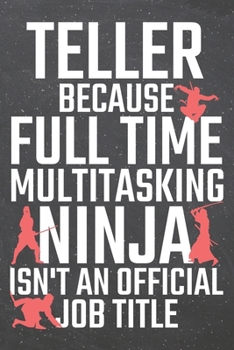 Teller because Full Time Multitasking Ninja isn't an official Job Title: Teller Dot Grid Notebook, Planner or Journal | 110 Dotted Pages | Office ... Teller Gift Idea for Christmas or Birthday