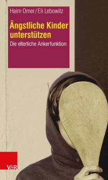 Paperback Angstliche Kinder Unterstutzen: Die Elterliche Ankerfunktion [German] Book