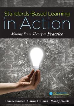 Paperback Standards-Based Learning in Action: Moving from Theory to Practice (a Guide to Implementing Standards-Based Grading, Instruction, and Learning) Book